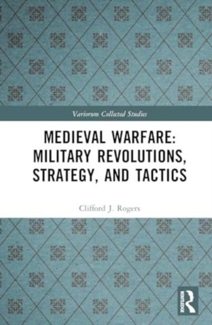 Medieval Warfare: Technology, Military Revolutions, and Strategy
