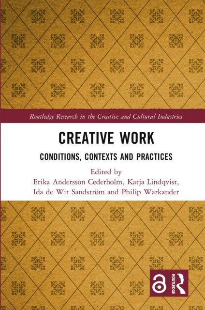 Creative Work - Conditions, Contexts and Practices