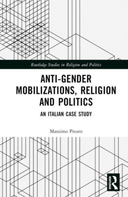 Anti-Gender Mobilizations, Religion and Politics - An Italian Case Study