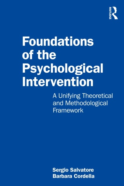 Foundations of the Psychological Intervention - A Unifying Theoretical and Methodological Framework