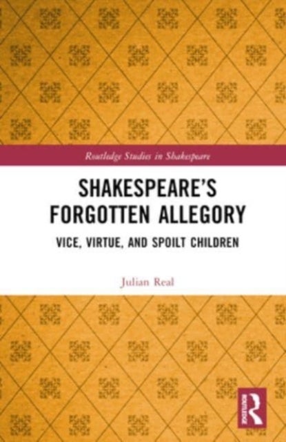 Shakespeare’s Forgotten Allegory - Vice, Virtue, and Spoilt Children
