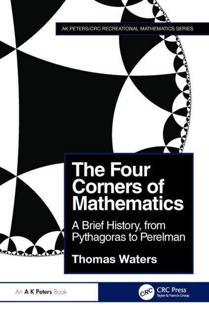 The Four Corners of Mathematics - A Brief History, from Pythagoras to Perelman