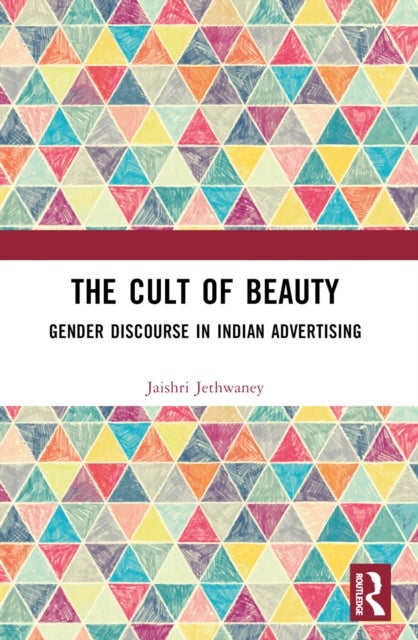 The Cult of Beauty - Gender Discourse in Indian Advertising