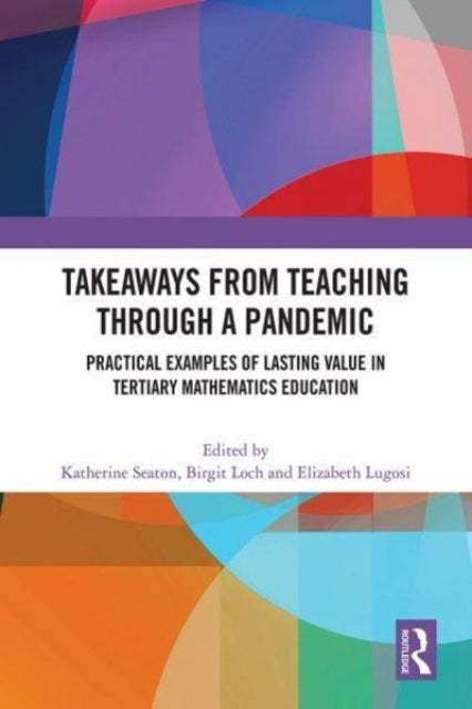 Takeaways from Teaching through a Pandemic - Practical Examples of Lasting Value in Tertiary Mathematics Education