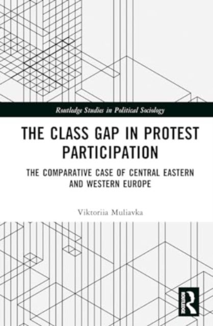 The Class Gap in Protest Participation - The Comparative Case of Central Eastern and Western Europe
