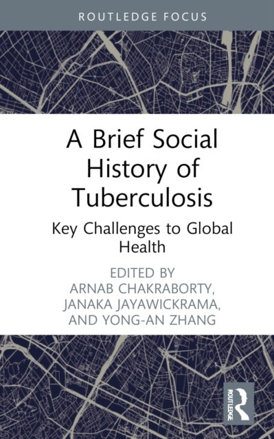 A Brief Social History of Tuberculosis - Key Challenges to Global Health