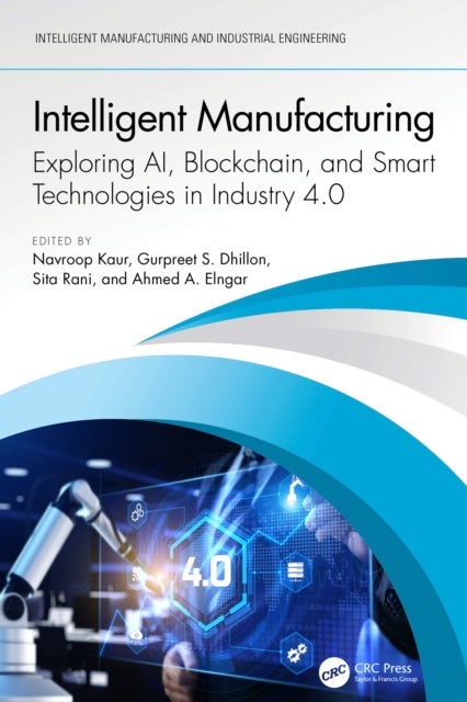 Intelligent Manufacturing - Exploring AI, Blockchain, and Smart Technologies in Industry 4.0