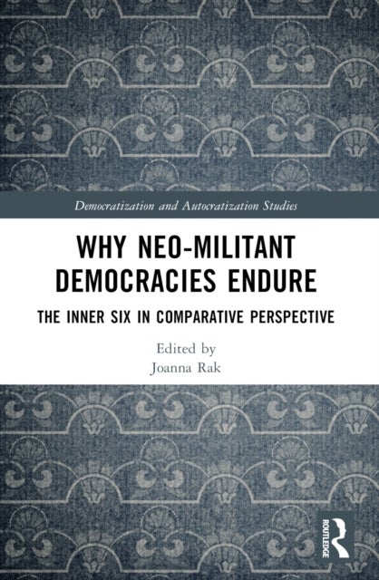 Why Neo-Militant Democracies Endure - The Inner Six in Comparative Perspective