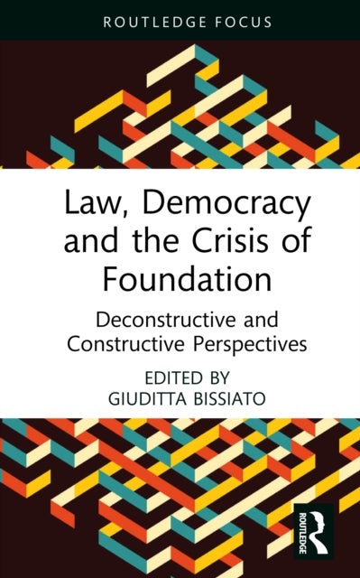 Law, Democracy and the Crisis of Foundation - Deconstructive and Constructive Perspectives