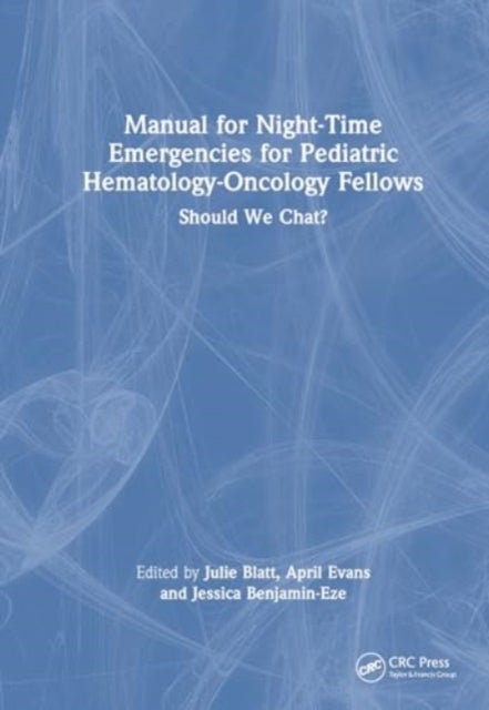 Manual for Night-Time Emergencies for Pediatric Hematology-Oncology Fellows - Should We Chat?