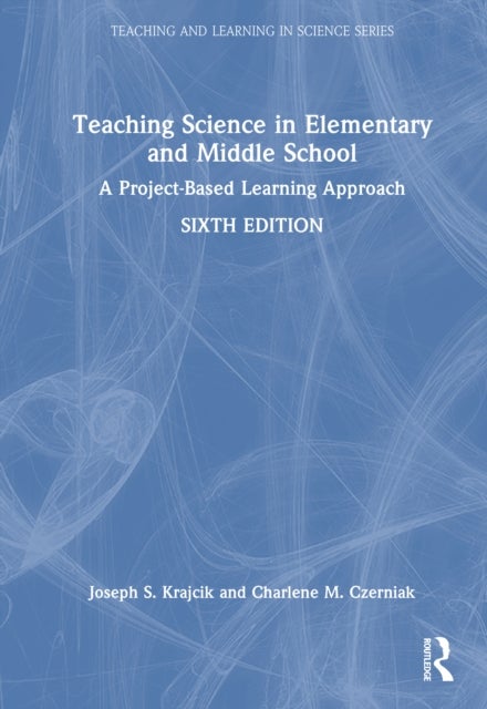 Teaching Science in Elementary and Middle School - A Project-Based Learning Approach