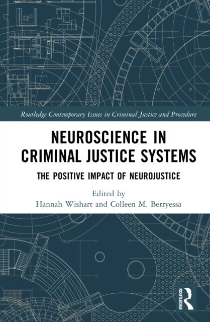 Neuroscience in Criminal Justice Systems - The Positive Impact of Neurojustice