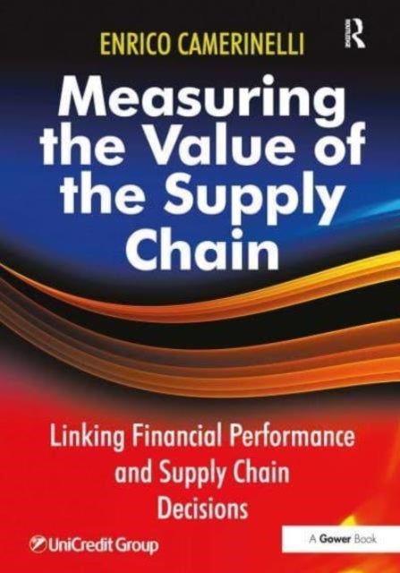 Measuring the Value of the Supply Chain - Linking Financial Performance and Supply Chain Decisions