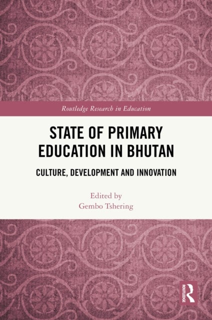 State of Primary Education in Bhutan - Culture, Development and Innovation