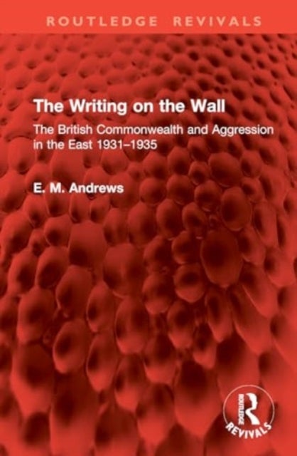 The Writing on the Wall - The British Commonwealth and Aggression in the East 1931–1935