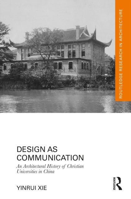 Design as Communication - An Architectural History of Christian Universities in China