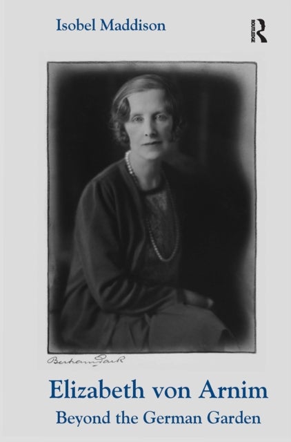 Elizabeth von Arnim - Beyond the German Garden