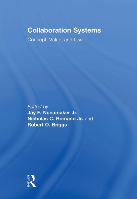 Collaboration Systems - Concept, Value, and Use