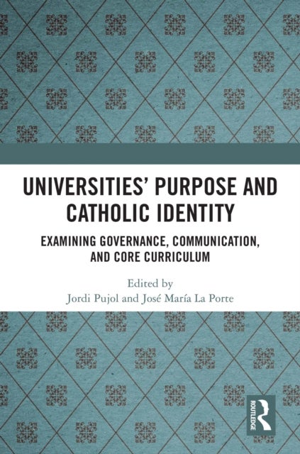 Universities’ Purpose and Catholic Identity - Examining Governance, Communication, and Core Curriculum