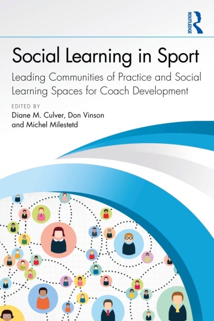 Social Learning in Sport - Leading Communities of Practice and Social Learning Spaces for Coach Development