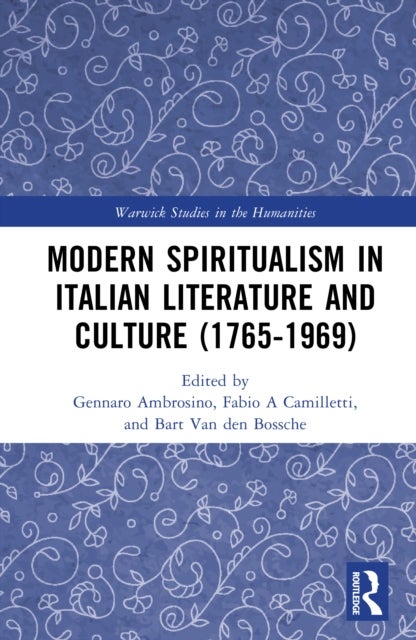 Modern Spiritualism in Italian Literature and Culture (1765-1969)