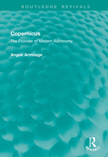 Copernicus - The Founder of Modern Astronomy