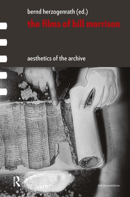 The Films of Bill Morrison - Aesthetics of the Archive