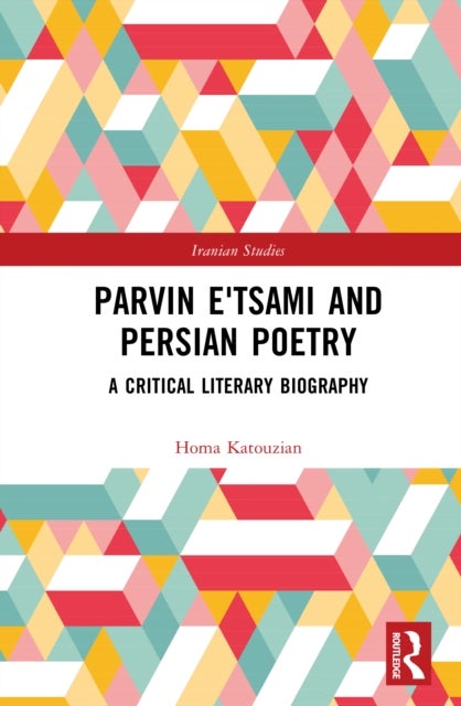 Parvin E'tsami and Persian Poetry - A Critical Literary Biography
