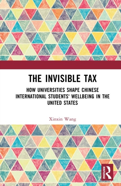 The Invisible Tax - How Universities Shape Chinese International Students' Wellbeing in the United States