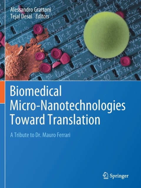 Biomedical Micro-Nanotechnologies Toward Translation - A Tribute to Dr. Mauro Ferrari