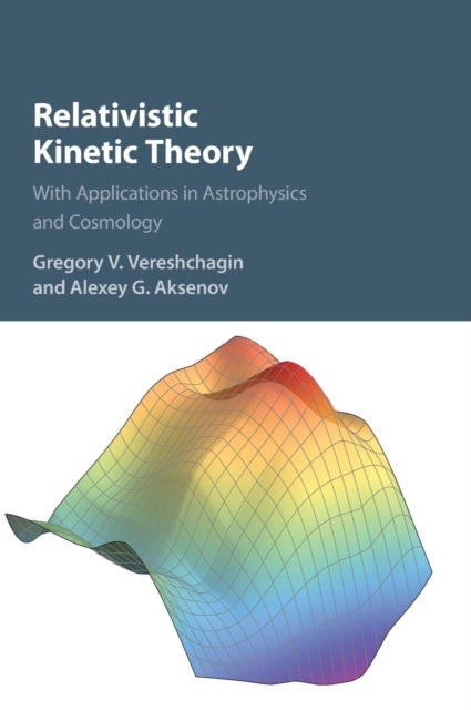 Relativistic Kinetic Theory - With Applications in Astrophysics and Cosmology