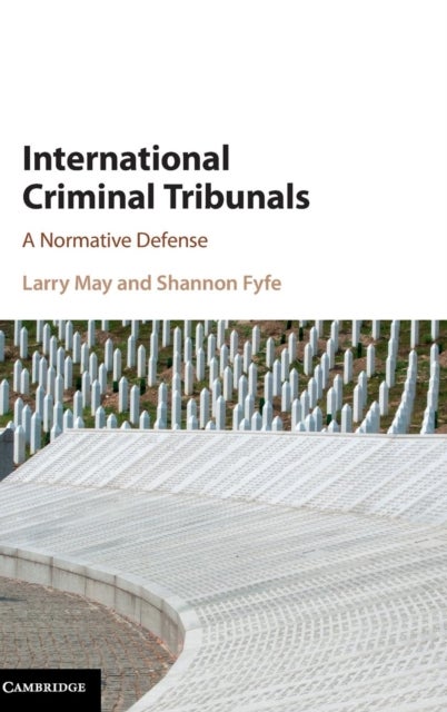 International Criminal Tribunals - A Normative Defense
