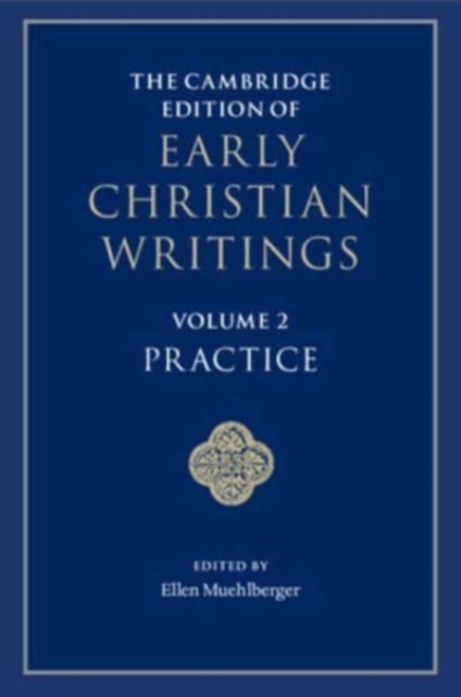 The Cambridge Edition of Early Christian Writings: Volume 2, Practice - The Cambridge Edition of Early Christian Writings2