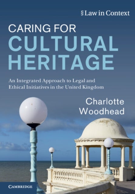 Caring for Cultural Heritage - An Integrated Approach to Legal and Ethical Initiatives in the United Kingdom