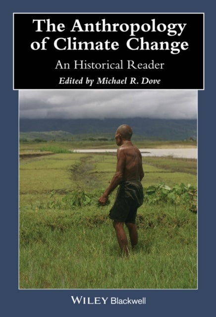 The Anthropology of Climate Change - An Historical Reader