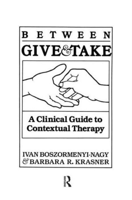 Between Give And Take - A Clinical Guide To Contextual Therapy