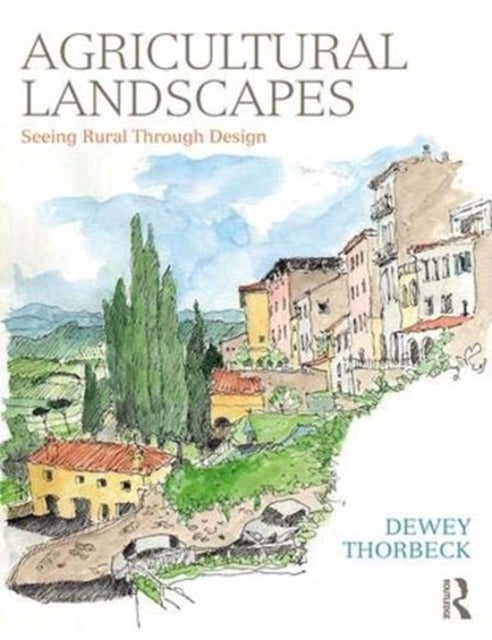 Agricultural Landscapes - Seeing Rural Through Design