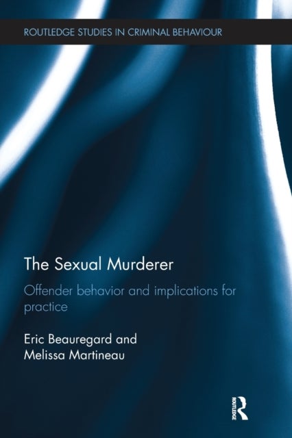 The Sexual Murderer - Offender behaviour and implications for practice