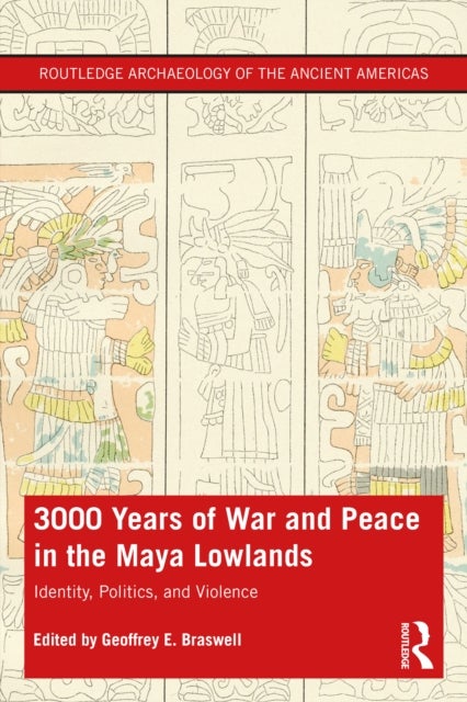 3,000 Years of War and Peace in the Maya Lowlands