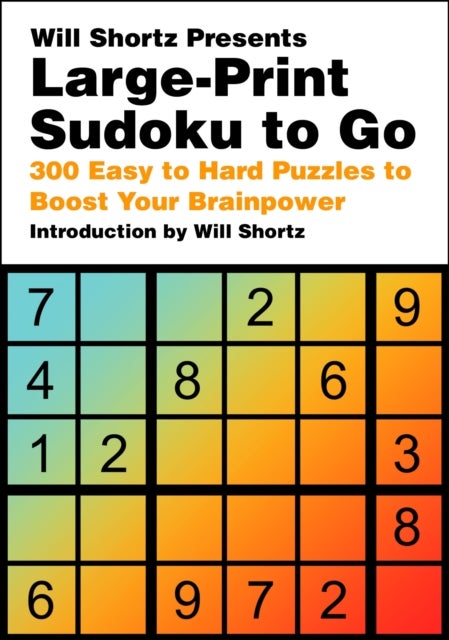 Will Shortz Presents Large-Print Sudoku To Go - 300 Easy to Hard Puzzles to Boost Your Brainpower