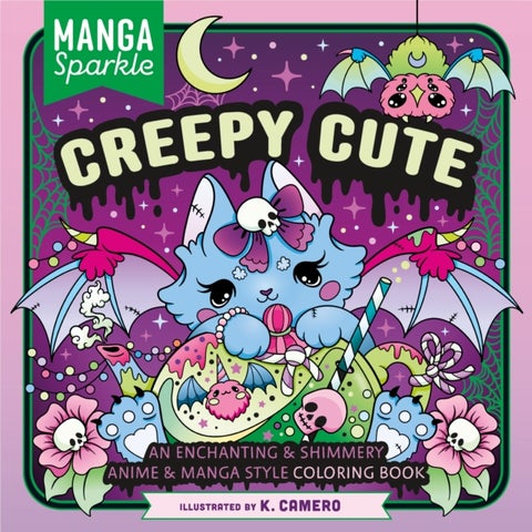 Manga Sparkle: Creepy Cute - An Enchanting & Shimmery Anime & Manga Style Coloring Book