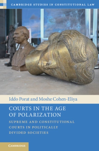 Courts in the Age of Polarization - Supreme and Constitutional Courts in Politically Divided Societies