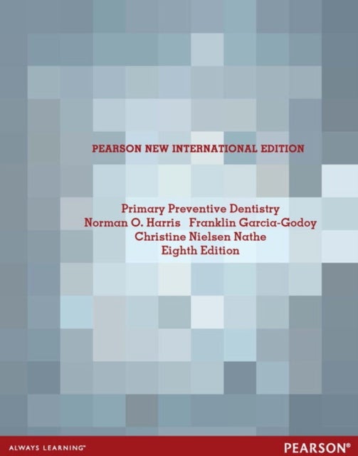 Primary Preventive Dentistry - Pearson New International Edition