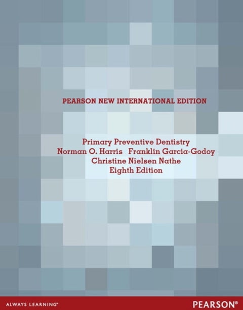Primary Preventive Dentistry - Pearson New International Edition