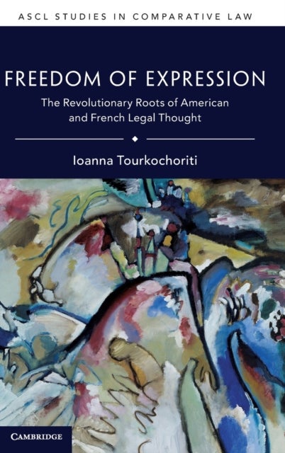 Freedom of Expression - The Revolutionary Roots of American and French Legal Thought