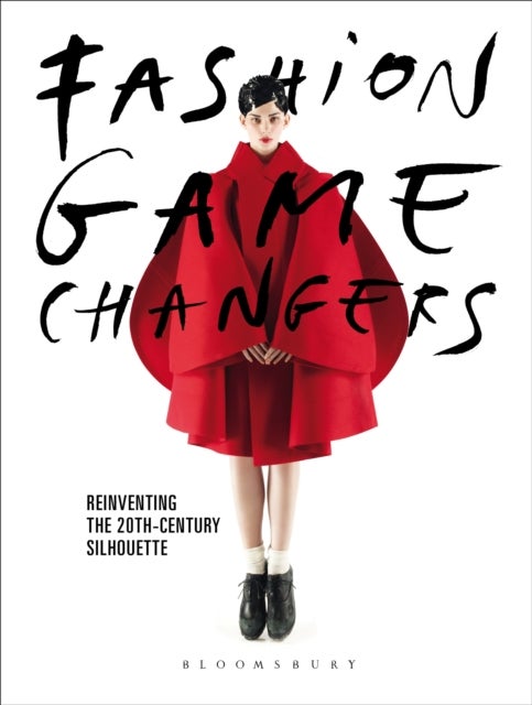 Fashion Game Changers - Reinventing the 20th-Century Silhouette