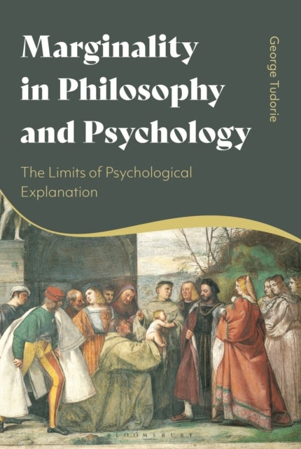 Marginality in Philosophy and Psychology - The Limits of Psychological Explanation