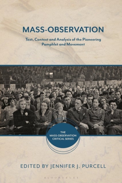 Mass-Observation - Text, Context and Analysis of the Pioneering Pamphlet and Movement
