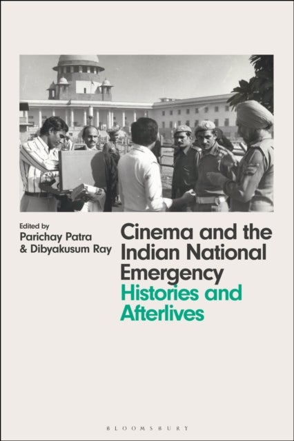 Cinema and the Indian National Emergency - Histories and Afterlives