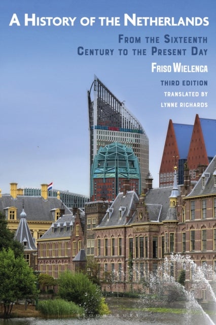 A History of the Netherlands - From the Sixteenth Century to the Present Day